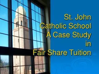 St. John Catholic School A Case Study in Fair Share Tuition