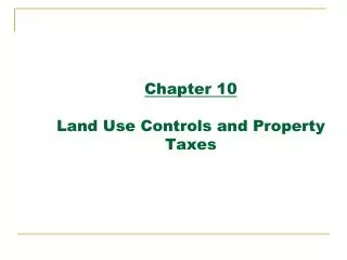 Chapter 10 Land Use Controls and Property Taxes