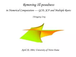 Removing Ill-posedness in Numerical Computation ---- GCD, JCF and Multiple Roots