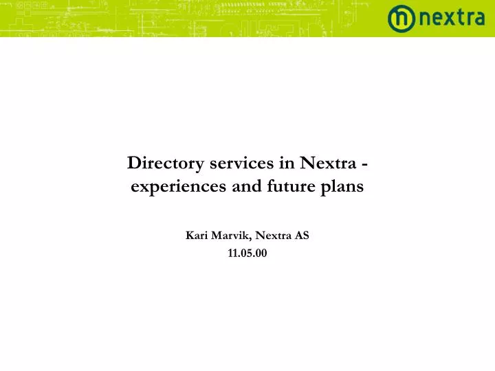 directory services in nextra experiences and future plans kari marvik nextra as 11 05 00