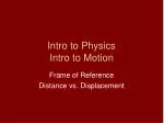 Intro to Physics Intro to Motion