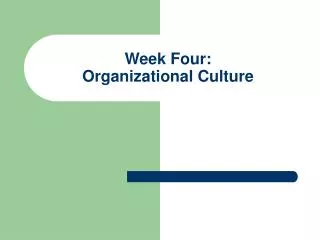 Week Four: Organizational Culture