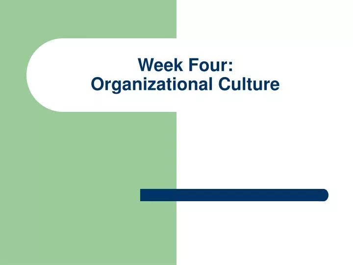 week four organizational culture