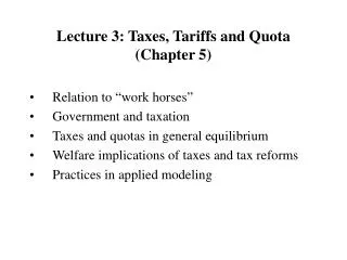 Lecture 3: Taxes, Tariffs and Quota (Chapter 5)