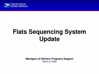 Flats Sequencing System Update Managers of Delivery Programs Support March 5, 2008