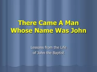 There Came A Man Whose Name Was John