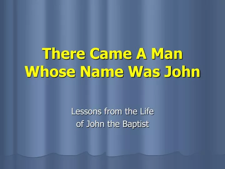 there came a man whose name was john
