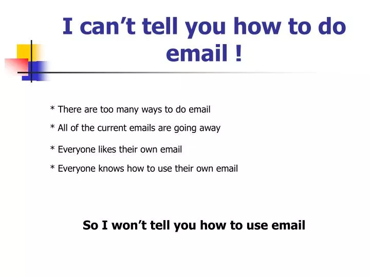 i can t tell you how to do email