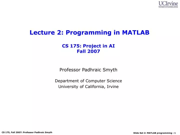 lecture 2 programming in matlab cs 175 project in ai fall 2007