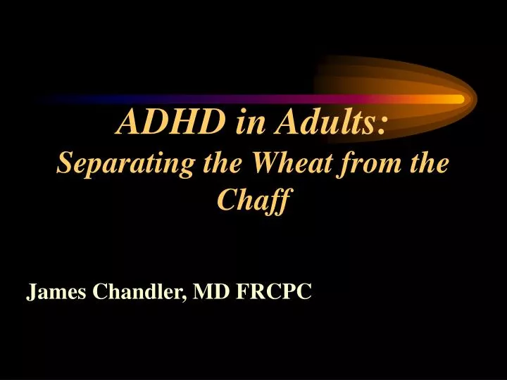 adhd in adults separating the wheat from the chaff