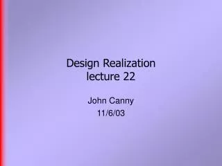 Design Realization lecture 22