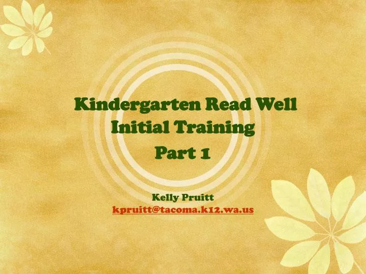 kindergarten read well initial training part 1 kelly pruitt kpruitt@tacoma k12 wa us