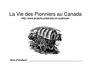La Vie des Pionniers au Canada projects.yrdsb.on/pioneer