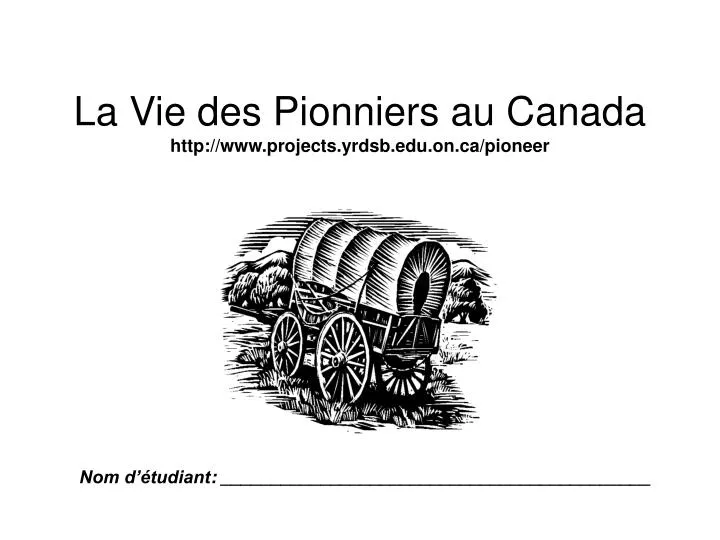 la vie des pionniers au canada http www projects yrdsb edu on ca pioneer