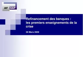 Refinancement des banques : les premiers enseignements de la crise 26 Mars 2009