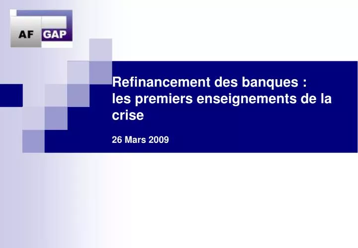 refinancement des banques les premiers enseignements de la crise 26 mars 2009