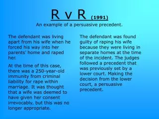 R v R (1991) An example of a persuasive precedent.