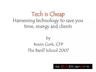 Tech is Cheap Harnessing technology to save you time, energy and clients