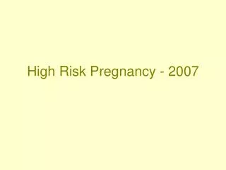 High Risk Pregnancy - 2007