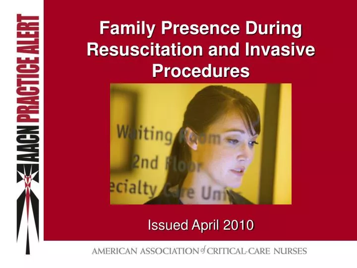 family presence during resuscitation and invasive procedures