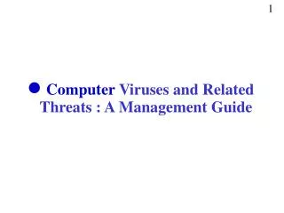 Computer Viruses and Related Threats : A Management Guide