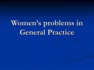 Women’s problems in General Practice