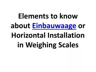 Elements to know about Einbauwaage or Horizontal Installatio