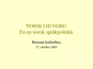 N ORSK I HUNDRE! En ny norsk språkpolitikk