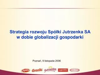 Strategia rozwoju Spółki Jutrzenka SA w dobie globalizacji gospodarki