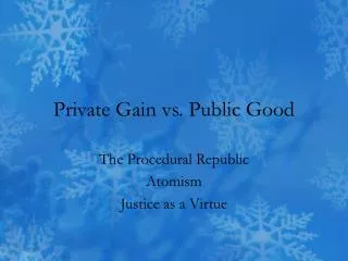 Private Gain vs. Public Good