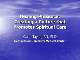 Healing Presence: Creating a Culture that Promotes Spiritual Care
