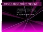 RECYCLE REUSE REDUCE PRESERVE - slide 1