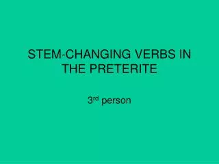 STEM-CHANGING VERBS IN THE PRETERITE