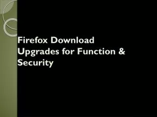 Upgrades for Function & Security - Mozilla Firefox Download
