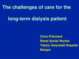 The challenges of care for the long-term dialysis patient
