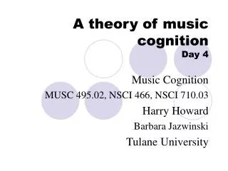 A theory of music cognition Day 4