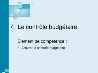 7. 	Le contrôle budgétaire