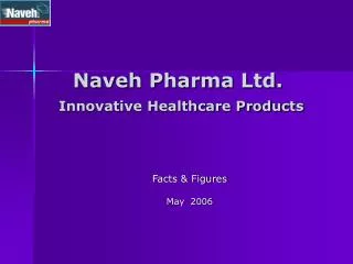 Naveh Pharma Ltd. Innovative Healthcare Products