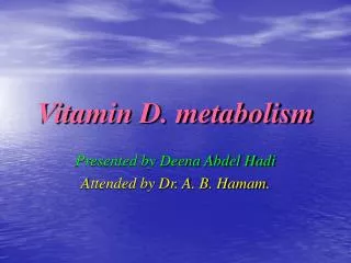 Vitamin D. metabolism