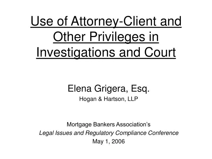 use of attorney client and other privileges in investigations and court