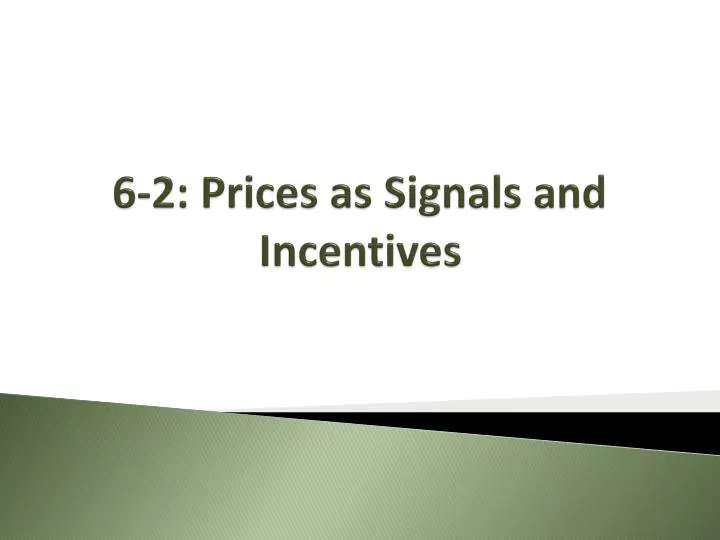 6 2 prices as signals and incentives