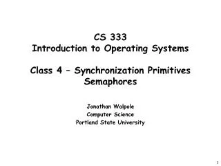 CS 333 Introduction to Operating Systems Class 4 – Synchronization Primitives Semaphores