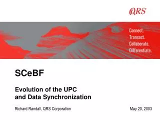 SCeBF Evolution of the UPC and Data Synchronization Richard Randall, QRS Corporation				 May 20, 2003