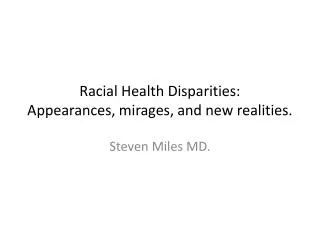 Racial Health Disparities: Appearances, mirages, and new realities.