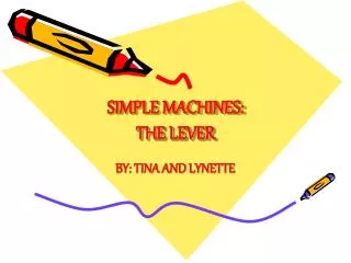 SIMPLE MACHINES: THE LEVER