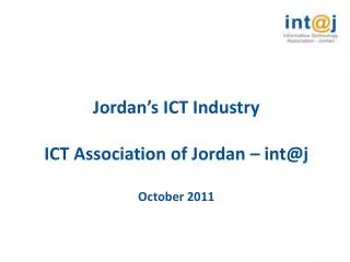 Jordan’s ICT Industry ICT Association of Jordan – int@j October 2011