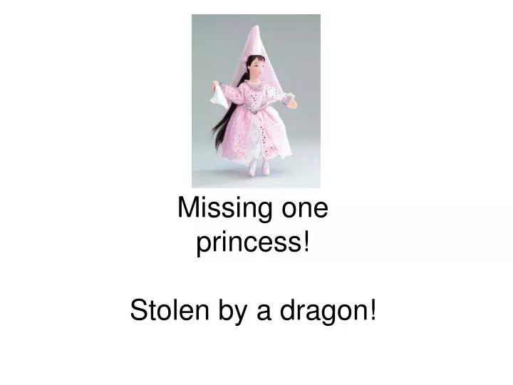 missing one princess stolen by a dragon