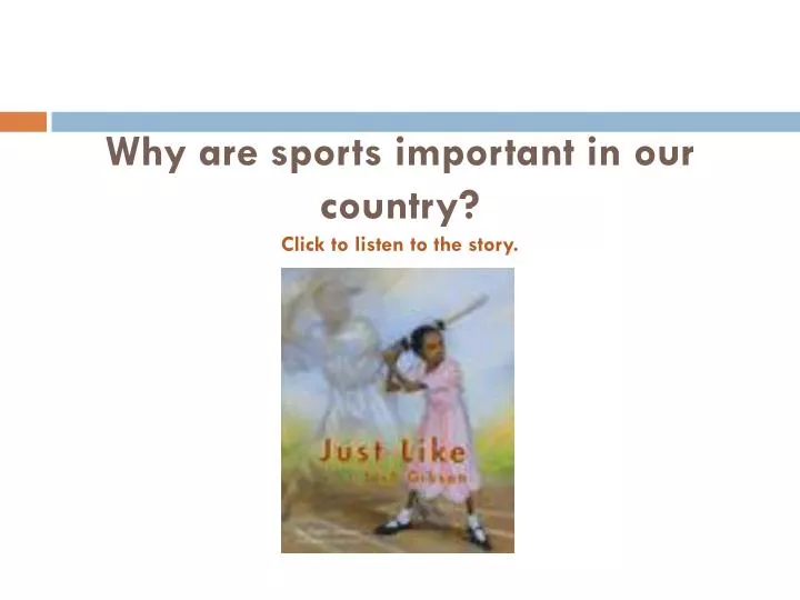 why are sports important in our country click to listen to the story