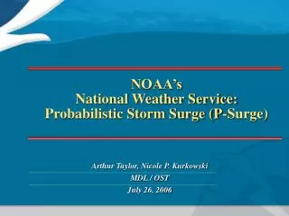 NOAA’s National Weather Service: Probabilistic Storm Surge (P-Surge)