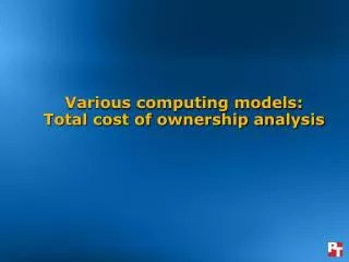 Various computing models: Total cost of ownership analysis
